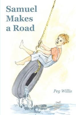Samuel Makes a Road by Willis, Peg