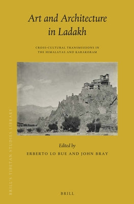 Art and Architecture in Ladakh by Lo Bue, Erberto
