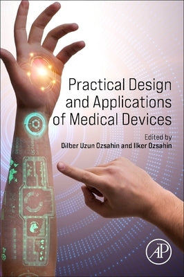Practical Design and Applications of Medical Devices by Ozsahin, Dilber Uzun
