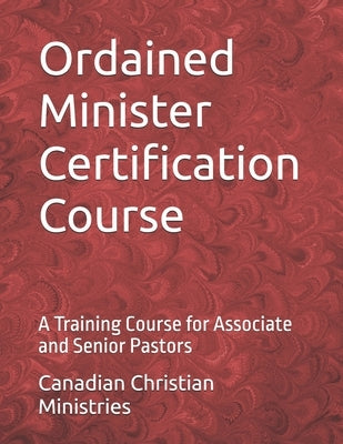 Ordained Minister Certification Course: A Training Course for Associate and Senior Pastors by Johnson, Pat Maxwell