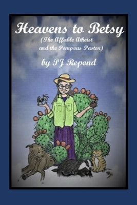Heavens to Betsy by Repond, P. J.