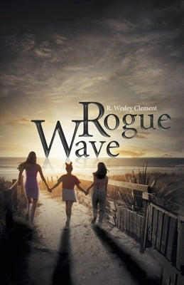 Rogue Wave by R Wesley Clement