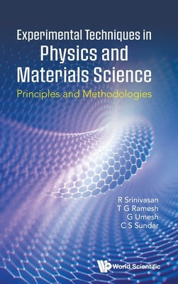 Experimental Techniques in Physics and Materials Science: Principles and Methodologies by R Srinivasan