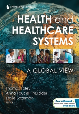 Health and Healthcare Systems: A Global View by Foley, Thomas
