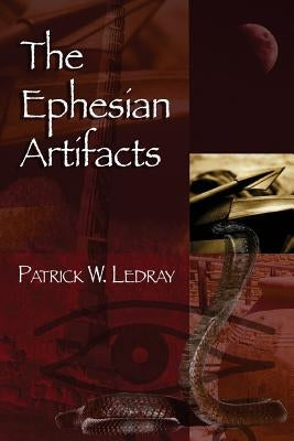 The Ephesian Artifacts by Ledray, Patrick W.