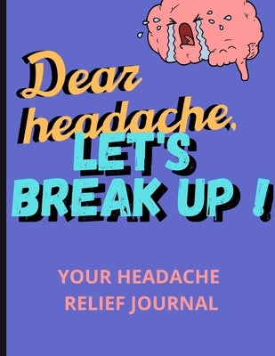 Dear Headache, Let's break up !: Headache & Migraine relief⎮Relaxing coloring book for headache relief by Du Carnet, La Maison