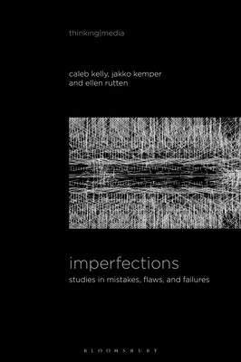 Imperfections: Studies in Mistakes, Flaws, and Failures by Kelly, Caleb