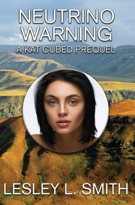 Neutrino Warning: A Kat Cubed Prequel by Smith, Lesley L.