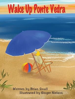 Wake Up Ponte Vedra by Small, Brian C.
