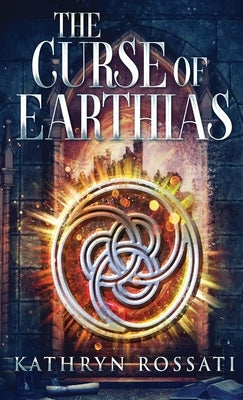 The Curse Of Earthias by Rossati, Kathryn