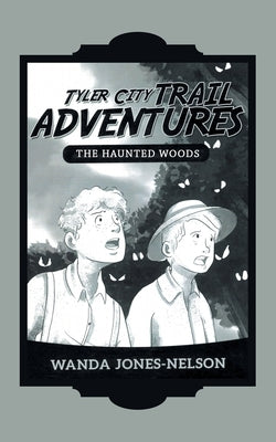 Tyler City Trail Adventures - the Haunted Woods by Jones-Nelson, Wanda