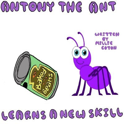 Antony the Ant and his New Skill by Coton, Millie