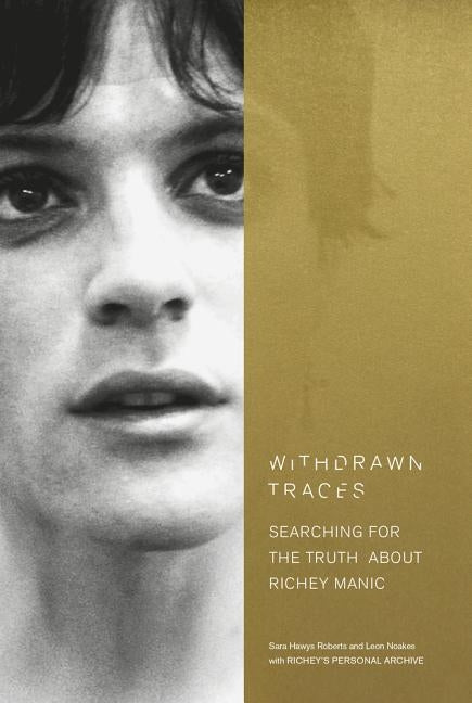 Withdrawn Traces: Searching for the Truth about Richey Manic, Foreword by Rachel Edwards by Hawys Roberts, Sara