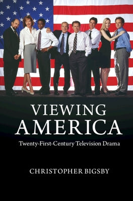 Viewing America by Bigsby, Christopher