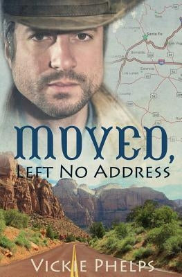 Moved, Left No Address by Phelps, Vickie
