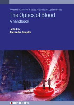 The Optics of Blood: A handbook by Douplik, Alexandre