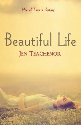 Beautiful Life by Teachenor, Jen