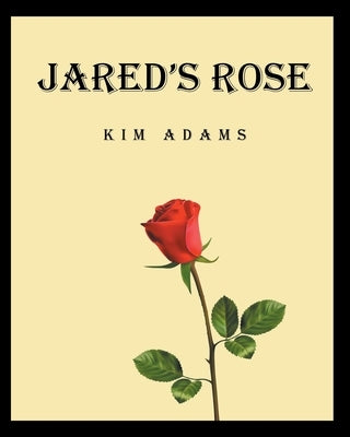 Jared's Rose by Adams, Kim