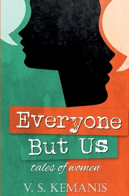 Everyone But Us, tales of women by Kemanis, V. S.