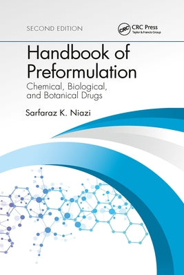Handbook of Preformulation: Chemical, Biological, and Botanical Drugs, Second Edition by Niazi, Sarfaraz K.