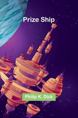 Prize ship by K. Dick, Philip