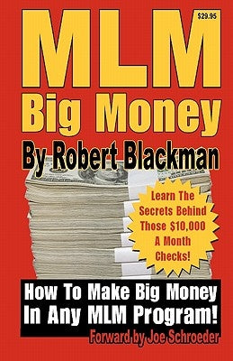MLM Big Money: Learn the Secrets Behind Those $10,000 a Month Checks! by Blackman, Robert