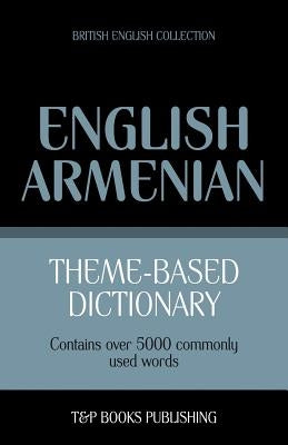 Theme-Based Dictionary British English-Armenian -5000 words by Taranov, Andrey