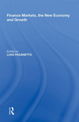 Finance Markets, the New Economy and Growth by Paganetto, Luigi