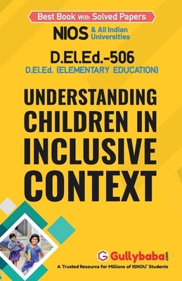 D.el.ed-506 Understanding Children in Inclusive Context by Panel, Gullybaba Com