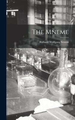 The Mneme by Semon, Richard Wolfgang