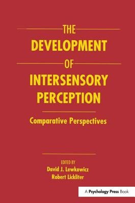 The Development of Intersensory Perception: Comparative Perspectives by Lewkowicz, David J.