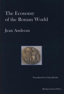 The Economy of the Roman World by Andreau, Jean
