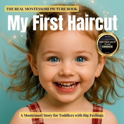 My First Haircut: A real and calm Montessori book to guide toddlers to their first haircut by Publishing, Boonhouse