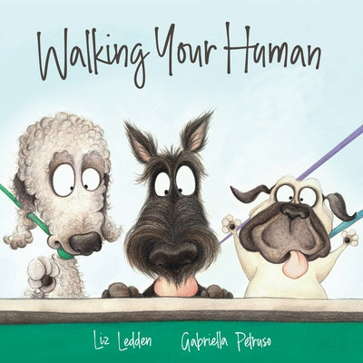 Walking Your Human by Ledden, Liz