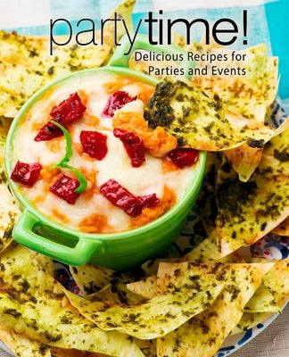 Party Time!: Delicious Recipes for Parties and Events (3rd Edition) by Press, Booksumo