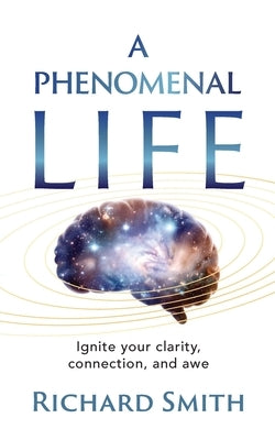 A Phenomenal Life by Smith, Richard N.