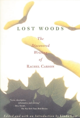 Lost Woods: The Discovered Writing of Rachel Carson by Carson, Rachel