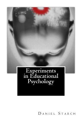 Experiments in Educational Psychology by Starch Ph. D., Daniel