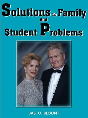Solutions To Family And Student Problems by Blount, Jas O.