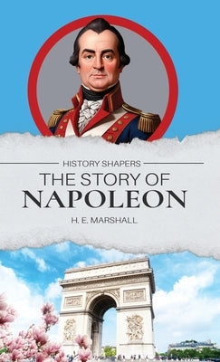 The Story of Napoleon by Marshall, Henrietta E.