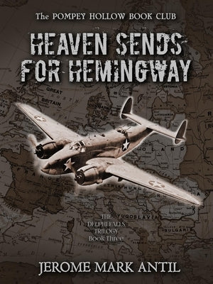 Heaven Sends For Hemingway by Antil, Jerome Mark