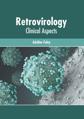 Retrovirology: Clinical Aspects by Foley, Adeline