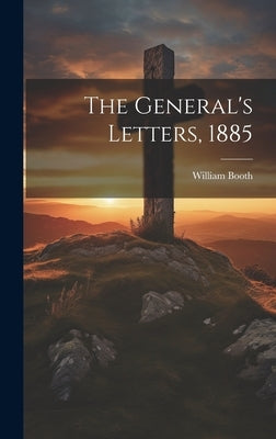 The General's Letters, 1885 by Booth, William