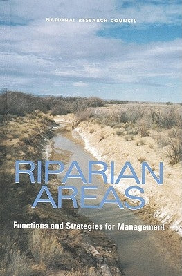 Riparian Areas: Functions and Strategies for Management by National Research Council