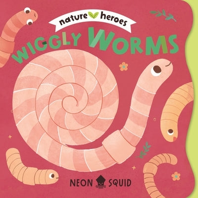 Wiggly Worms (Nature Heroes) by Guo, Tinna