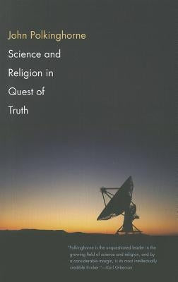 Science and Religion in Quest of Truth by Polkinghorne, John