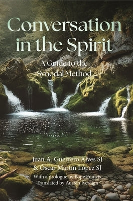Conversation in the Spirit: A Guide to the Synodal Method by Martín López Sj, Óscar