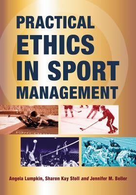 Practical Ethics in Sport Management by Lumpkin, Angela