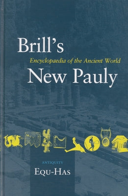 Brill's New Pauly, Antiquity, Volume 5 (Equ - Has) by Schneider, Helmuth
