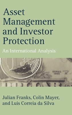 Asset Management and Investor Protection: An International Analysis by Franks, Julian R.